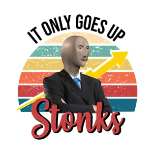 Stonks only go up dank meme man T-Shirt