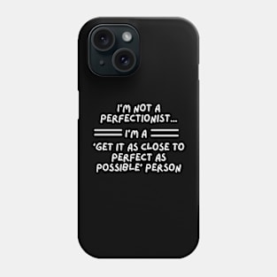 I'm not a perfectionist Phone Case