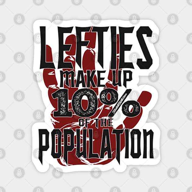 Lefties Make Up 10% of the Population Magnet by Turnbill Truth Designs