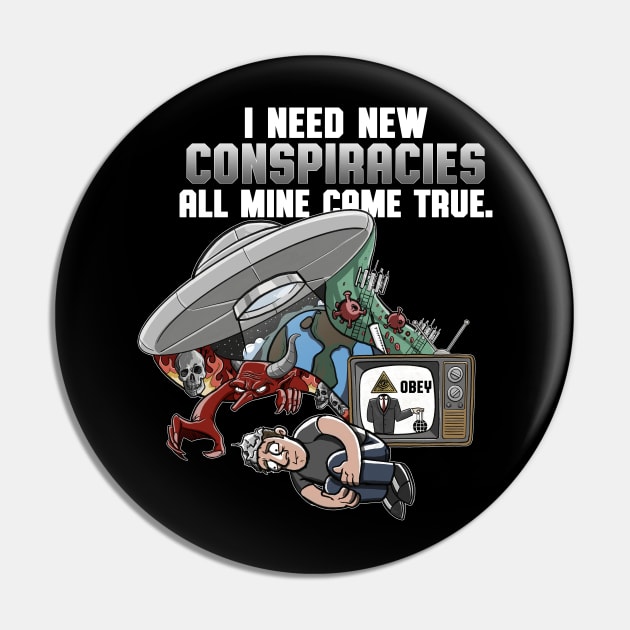 I Need New Conspiracies Pin by TreemanMorse