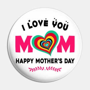 I love you mom, happy mother’s day Pin