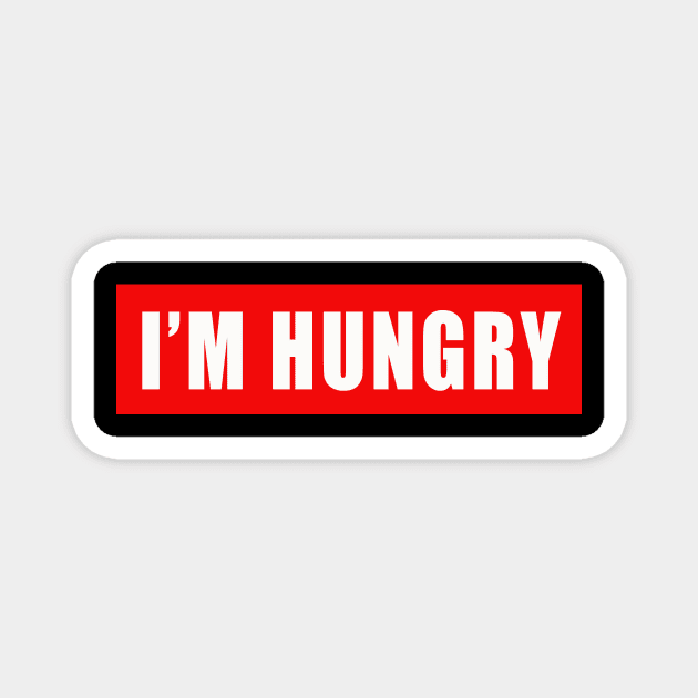 I'm Hungry | Hangry | Feed Me | Pizza | Gift Magnet by MerchMadness