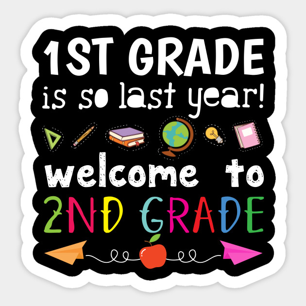 1st Grade Is So Last Year Welcome To Second Grade Second Grade