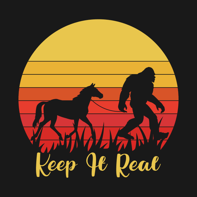 Keep It Real, Funny Bigfoot Sasquatch Retro Sunset, Horse by ThatVibe