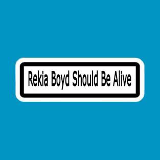 Rekia Boyd Should Be Alive Sticker - Front T-Shirt