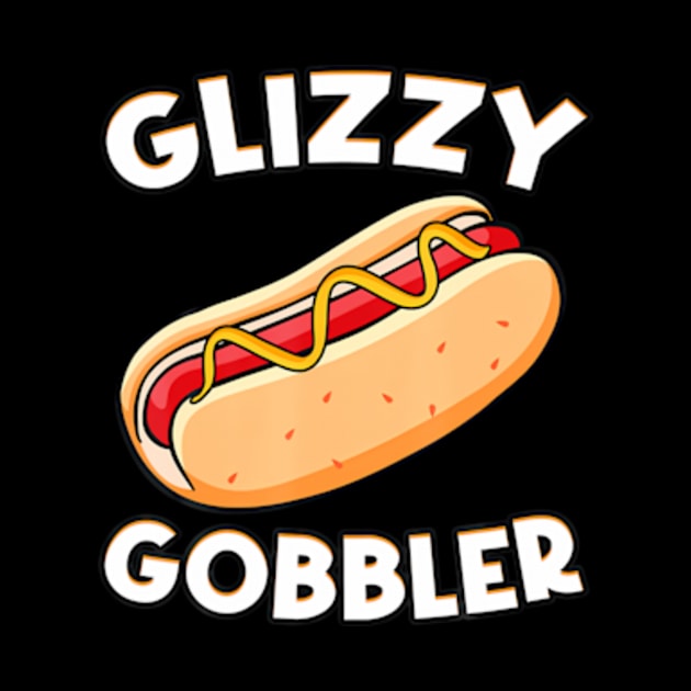 Funny Hot Dog Glizzy Gobbler Number One Glizzy Gladiator by Cristian Torres