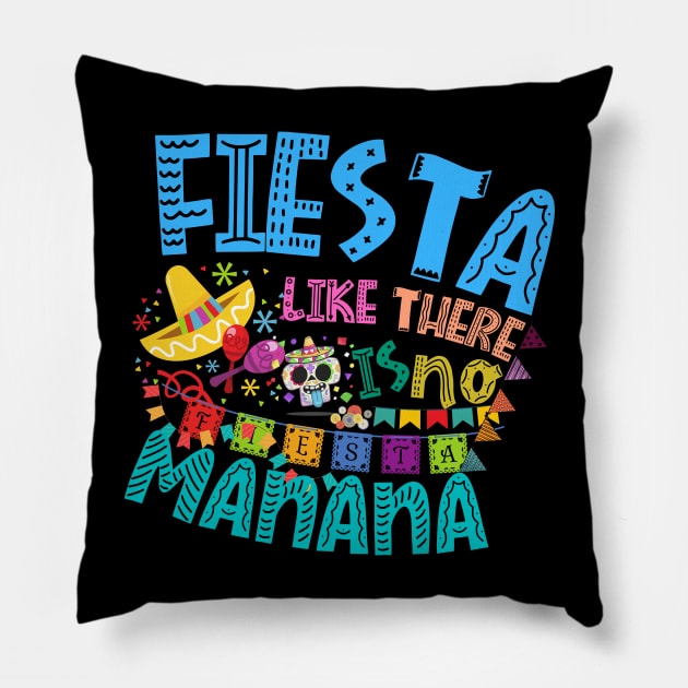 Fiesta Like There is no Manana Pillow by Praizes