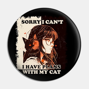 Sorry I Can't I have Plans With My Cat Pin