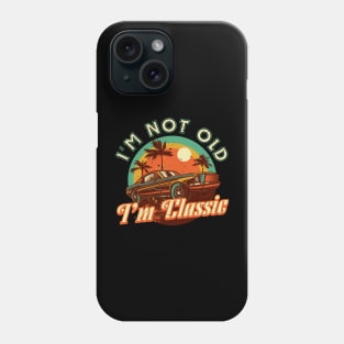 Fathers Day Dad Grandpa Im not old Im classic Phone Case