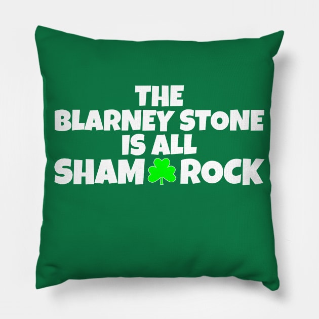 The Blarney Stone Is All Sham-Rock _ Funny St Paddys Day Shamrock Pillow by POD Creations