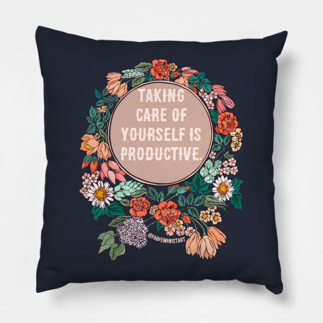 Taking Care Of Yourself Is Productive Pillow by FabulouslyFeminist