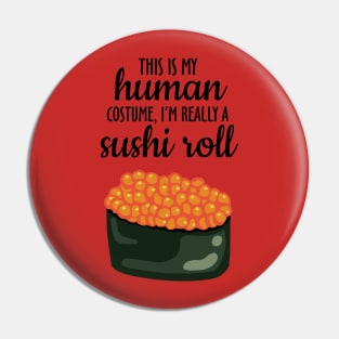 This Is My Human Costume, I'm Really A Sushi Roll Pin