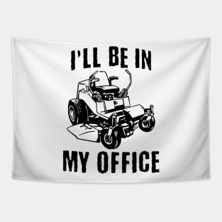 I'll Be In My Office Zero Turn Lawn Mower Tapestry