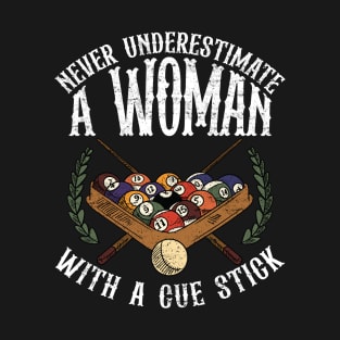 Never Underestimate A Woman With A Cue Stick T-Shirt