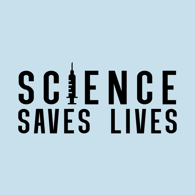 Science Saves Lives | Pro Vaccine Design | Pro Vax Gift by Forest & Outlaw