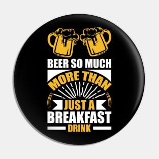 Beer So Much More Than A Breakfast Drink T Shirt For Women Men Pin