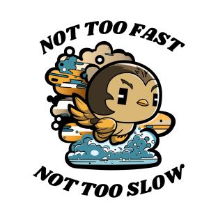 Flying Bird, not too fast, not too slow T-Shirt