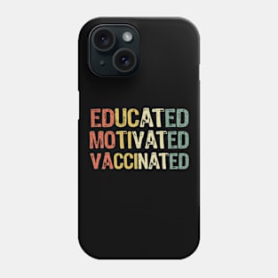 Educated Motivated Vaccinated Phone Case