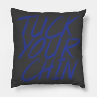 Tuck Your Chin (Blue) Pillow
