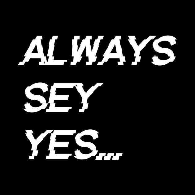 always say yes, by AndkowXD