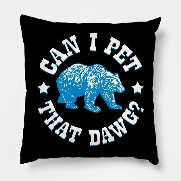 Can I Pet That Dawg? Pillow by Barn Shirt USA