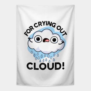 For Crying Out Cloud Cute Weather Pun Tapestry