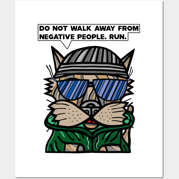 "Do not walk away from negative people, run." Wall Art by The BuddaKats