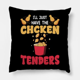 I'll Just Have The Chicken Tenders Funny Pillow