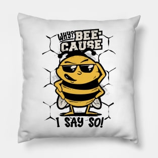 Funny Queen Bee Graphic - Why? Because I say so! Pillow