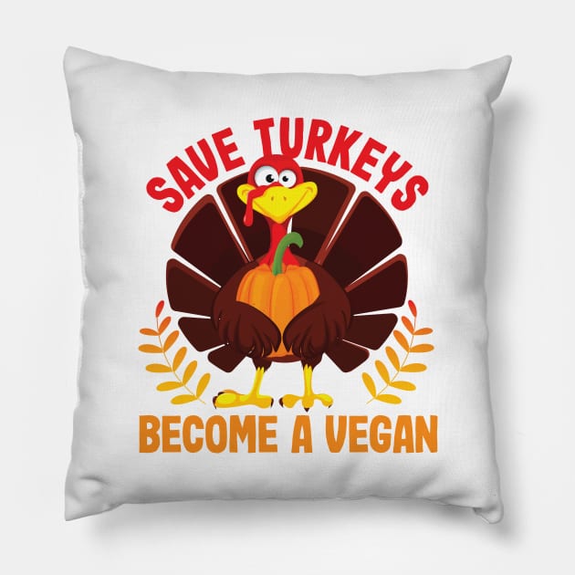 SAVE TURKEYS BECOME A VEGAN Pillow by Krishnansh W.