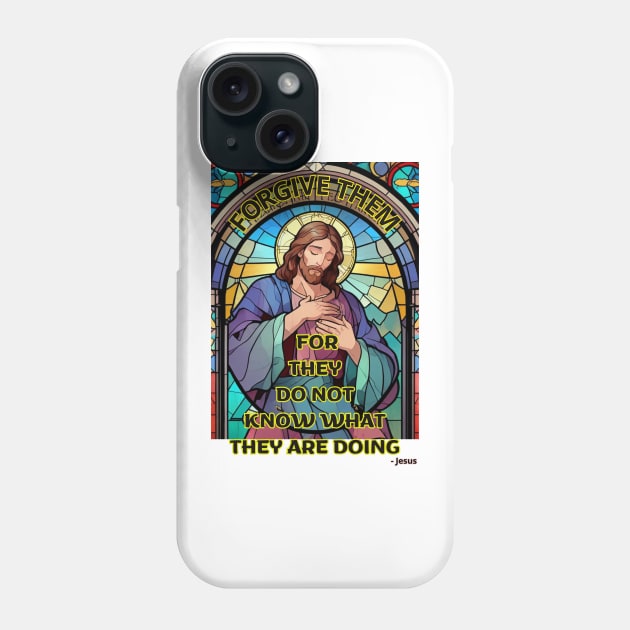 Forgive them, for they do not know what they are doing - Jesus Phone Case by benzshope