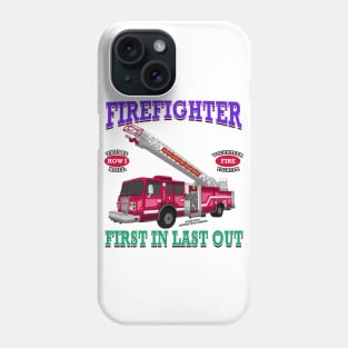 First In Last Out Firefighter Fire Truck Novelty Gift Phone Case