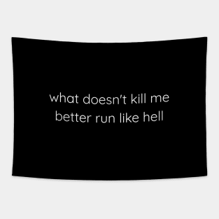 What Doesn't Kill Me Better Run Like Hell Tapestry