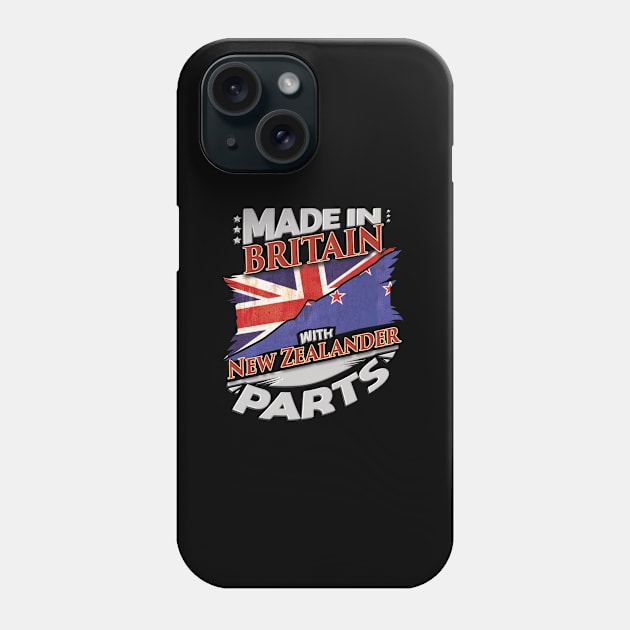 Made In Britain With New Zealander Parts - Gift for New Zealander From New Zealand Phone Case by Country Flags