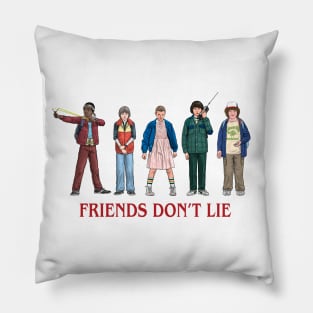 Friends Don't Lie Pillow