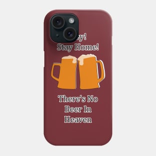 There's no Beer in Heaven Phone Case