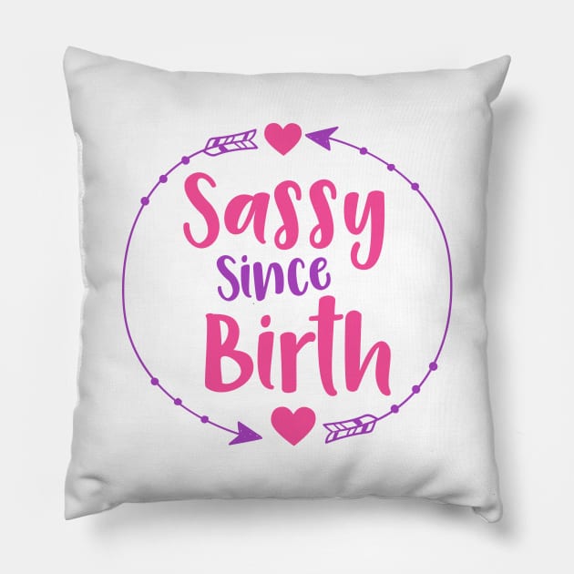 Sassy Since Birth, Sassy, Sassy Girl, Arrow, Hearts Pillow by Jelena Dunčević