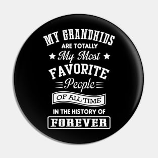 My Grandkids Are Totally My Most Favorite People Of All Time Pin