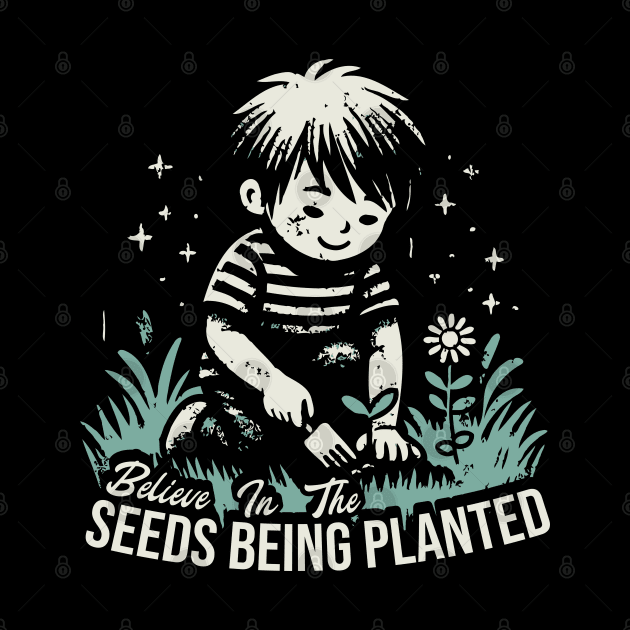 Believe In The Seeds Being Planted by Trendsdk