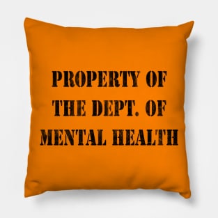 Property Of The Dept. Of Mental Health Pillow