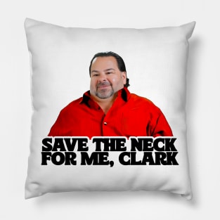 SAVE THE NECK FOR ME, CLARK Pillow