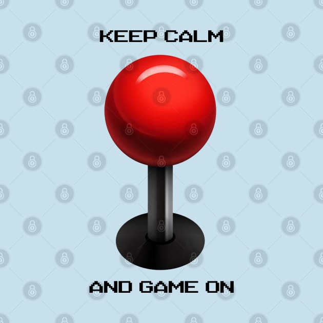 Keep Calm and Game On - Arcade by brcgreen