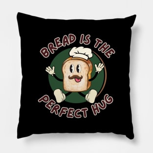 Bread is the Perfect Hug Pillow