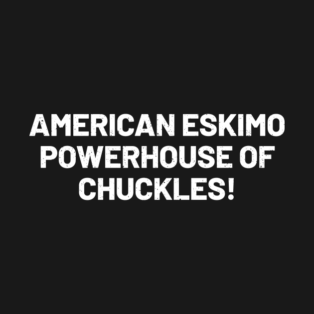 American Eskimo Powerhouse of Chuckles! by trendynoize
