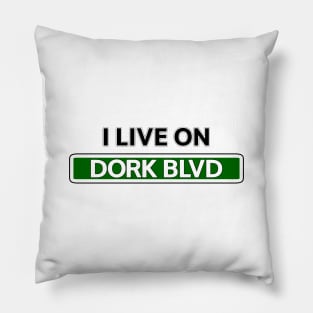 I live on Dork Blvd Pillow