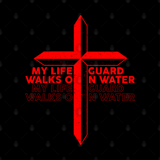 My Lifeguard Walks On Water God Jesus Lifeguard by ChristianCanCo