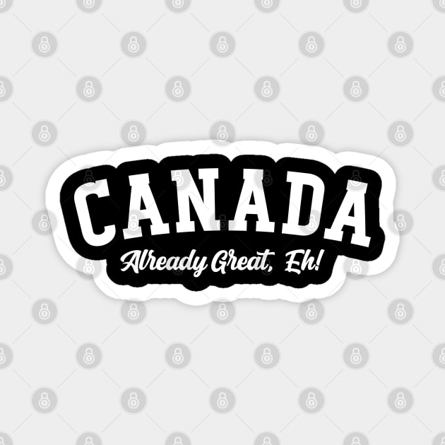 Canada Already Great, Eh! Magnet by Emma