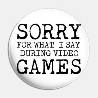 Sorry for What I Say During Video Games Pin