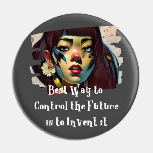 Best Way to Control the Future is to INVENT IT (Asian girl) Pin