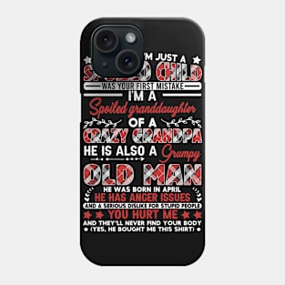 Papa And Granddaughter Shirt Spoiled Granddaughter Of A Crazy Grandpa Born In April Phone Case